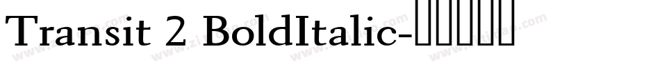 Transit 2 BoldItalic字体转换